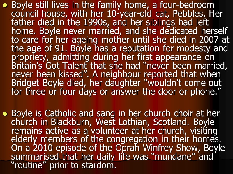 Boyle still lives in the family home, a four-bedroom council house, with her 10-year-old